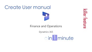 Microsoft D365 FO - Create User Manual in 1 minute HD 1080p