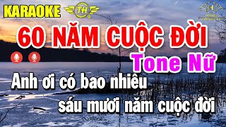 60 Năm Cuộc Đời Karaoke Tone Nữ ( G ) Âm Thanh Sôi Động Rất Sung | Trọng Hiếu