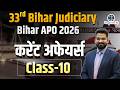33rd Bihar Judiciary &amp; Bihar APO 2026 | Current Affairs Class - 10 | by Satendra Sir #biharjudiciary
