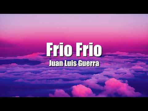 Juan Luis Guerra - Frio Frio (Letra/Lyrics)