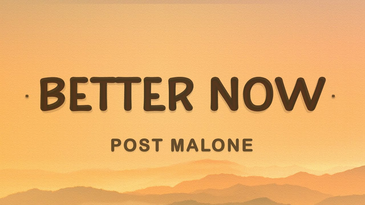 Better now post. Post Malone better Now. Post Malone better Now Lyrics. Better Now. Better Now Post Malone обложка.