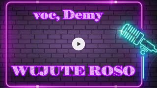 Karaoke Wujute Roso Demy