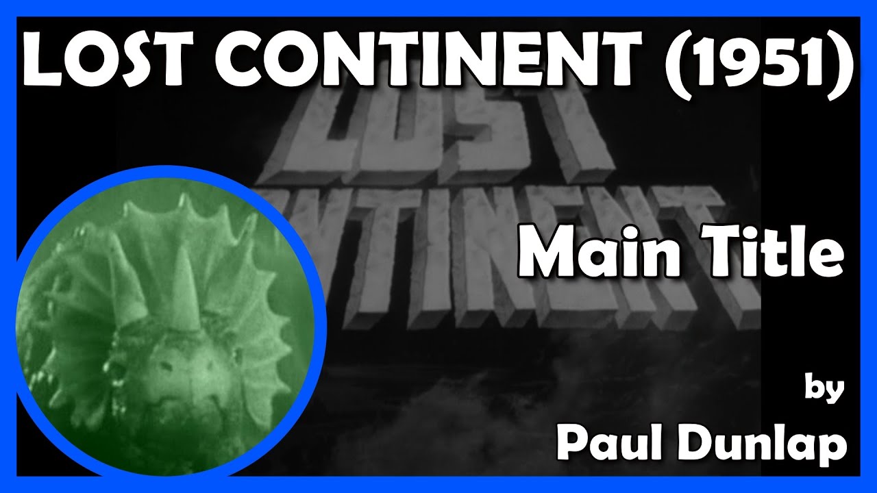 LOST CONTINENT (Main Title) (1951 - Lippert Pictures)