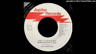 Rick Bashore - Just A Little Bit Down On My Luck - Jupiter 45 Oh Rock
