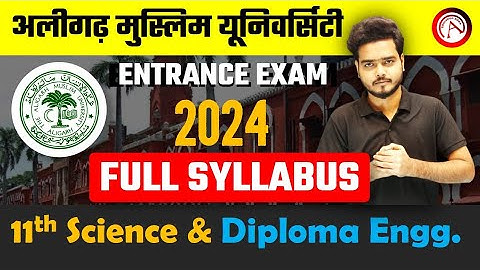 Full Syllabus - AMU 11th Science & Diploma Engineering Entrance Exam 2024 - Full Information