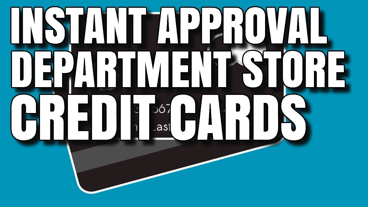 Instant Approval Department Store Credit Cards YouTube