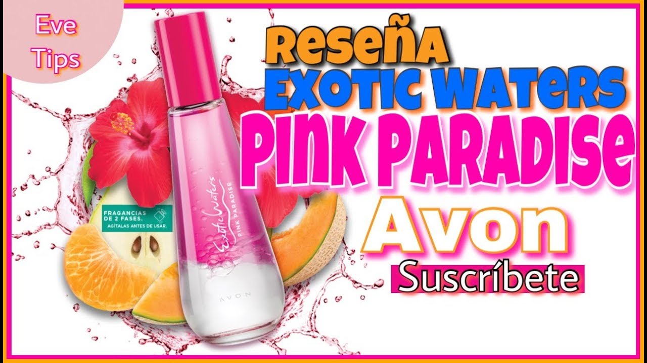 RESEÑA PERFUME EXOTIC WATERS PINK PARADISE AVON/EVE TIPS - YouTube