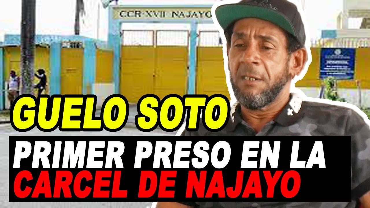 GUELO SOTO: PRIMER PRESO EN LA CARCEL DE NAJAYO HOMBRE EN SAN CRISTOBAL | VIVENCIAS CARCELERAS