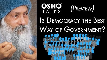 OSHO: Is Democracy the Best Way of Government? -- (Preview Talk)