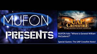 Where in the World is General William McCasland? A MUFON Presents Special with guests UAP Crossfire!