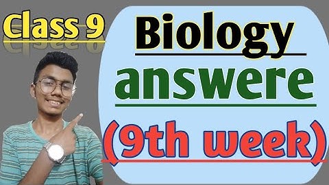 9th week Biology assignment answere class 9. (Model)