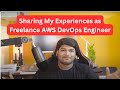 7+ Years as an Freelance AWS DevOps Engineer: My Journey, Challenges, and Triumphs