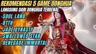 Rekomendasi 5 Game Donghua Yang Langsung Dari Donghua Terkenal! Wajib Coba