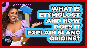 What Is Etymology And How Does It Explain Slang Origins? - SlangXplained