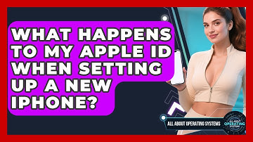 What Happens To My Apple ID When Setting Up A New iPhone? - All About Operating Systems