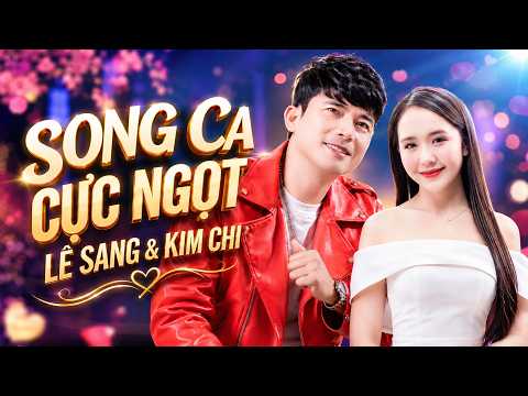 SANG & KIM CHI – SONG CA CỰC NGỌT | Tuyển Tập Bolero Tình Yêu Nghe Một Lần Là Mê