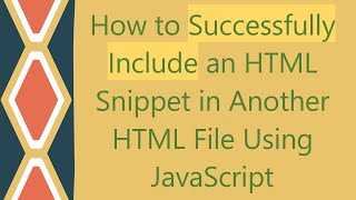 How to Successfully Include an HTML Snippet in Another HTML File Using JavaScript
