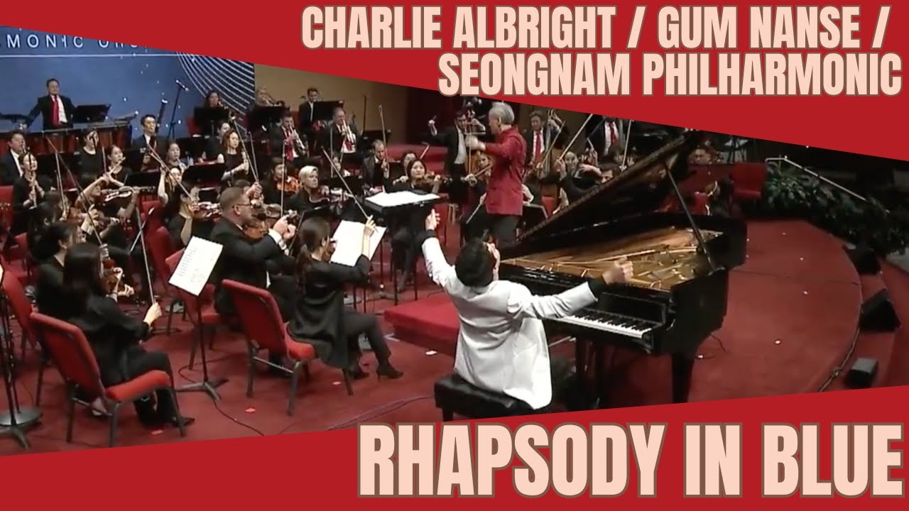 Gershwin Rhapsody in Blue - Charlie Albright Live with Maestro 금난새 and the Seongnam Philharmonic