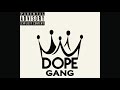 Dope gang  gean