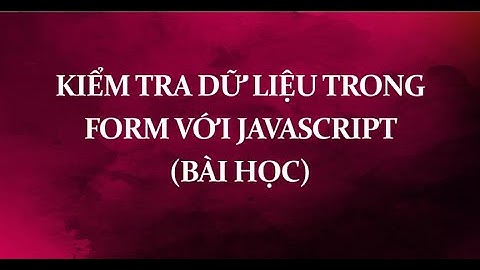 Bài học Kiểm tra dữ liệu trong form với Javascript