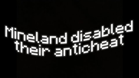 Mineland turned off their anticheat!