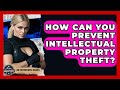 How Can You Prevent Intellectual Property Theft? - Law Enforcement Insider