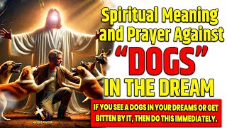 Spiritual Meaning and Prayer against "Spiritual Dogs" in the Dreams