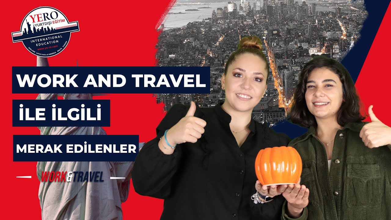 WORK AND TRAVEL HAKKINDA MERAK EDİLENLER | WAT NEDİR ?