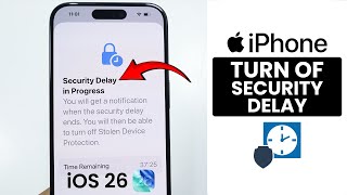 [iOS 26] iPhone: How to Turn Off Security Delay in Progress - Remove Security Delay