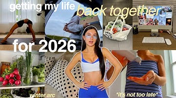 getting my life BACK TOGETHER for 2026🔒 december reset, mindset + healthy habits