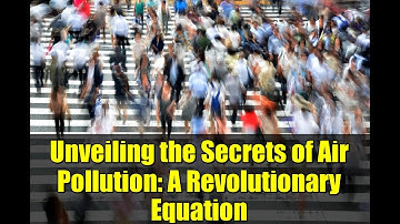 Unveiling the Secrets of Air Pollution: A Revolutionary Equation