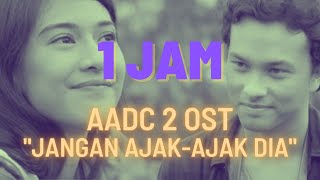 1 JAM AADC 2 OST I JANGAN AJAK-AJAK DIA I MELLY GOESLAW