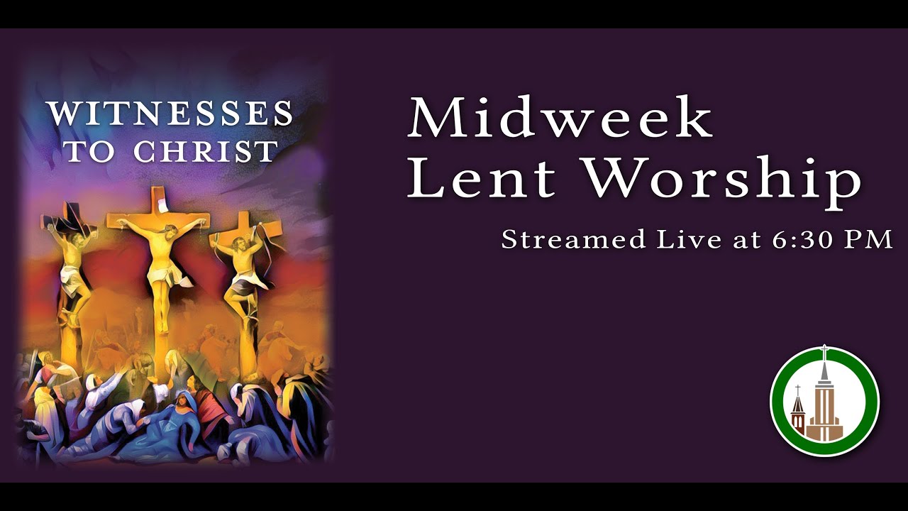 Midweek Lent Worship | 3/2 at 6:30 PM EST - YouTube