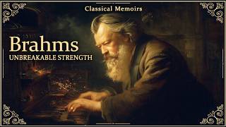 Brahms’s Eternal Fortress to Shatter Inner Chains & Unlock Unbreakable Strength | Classical Memoirs