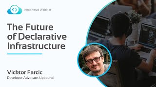 Famous The Future Of Declarative Infrastructure - Vicktor Farcic | KodeKloud Webinar Profile