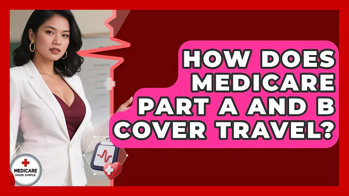 How Does Medicare Part A And B Cover Travel? - Medicare Made Simple Guide