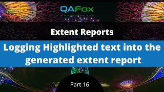 Log Highlighted text into the generated extent report (Extent Reports - Part 16)