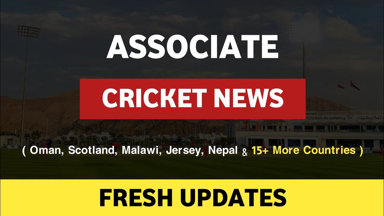 Associate Cricket News | Fresh Updates From 20+ Teams | Daily Cricket