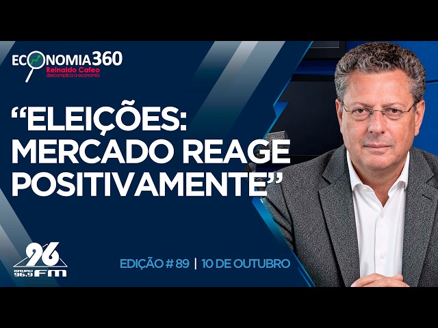 Editorial - "Eleições: mercado reage positivamente" | Corte do Economia 360
