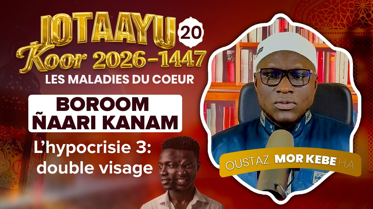 Oustaz Mor KÉBÉ | Jotaayu Koor 1447-2026 Ép 20 : L’hypocrisie 3 double visage ( BOROOM ÑAARI KANAM )