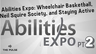 Abilities Expo: Wheelchair Basketball, Neil Squire Society, and Staying Active | The Pulse