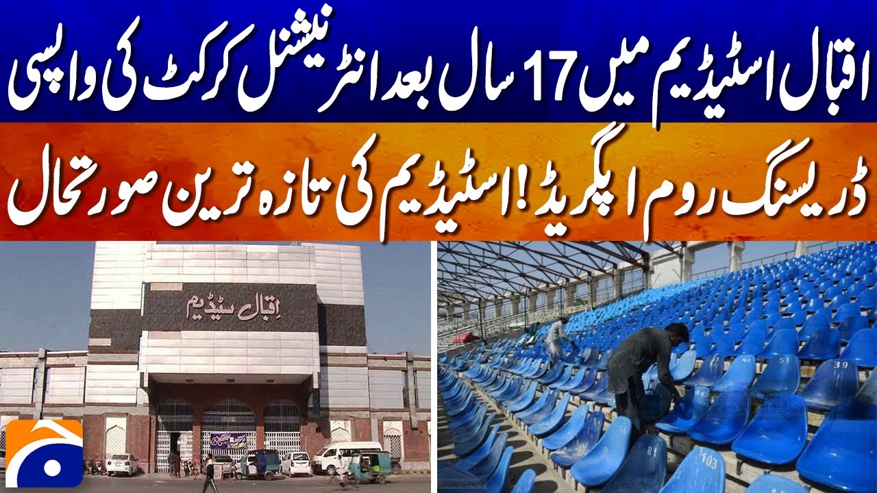 International Matches Return to Iqbal Stadium — What’s New & Who’s Playing - Geo News