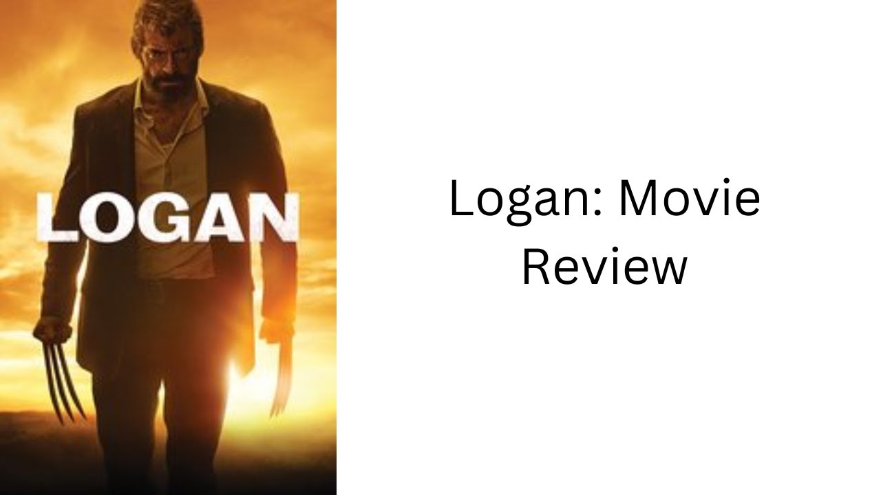 Logan: Movie Review
