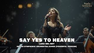 Lana Del Rey – Say Yes To Heaven | Grand Symphonic Orchestra Cover (Powerful Version)