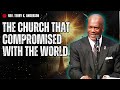 The Church That Compromised With The World - Terry Keith Anderson Message