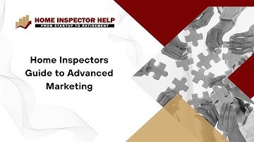 Home Inspectors Guide to Advanced Marketing