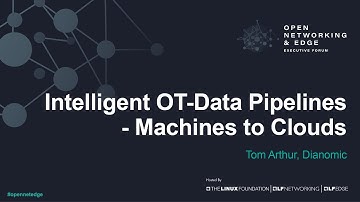 Intelligent OT-Data Pipelines - Machines to Clouds - Tom Arthur, Dianomic