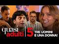 TRE UOMINI E UNA DONNA - [Quasi Adulti ep.5]
