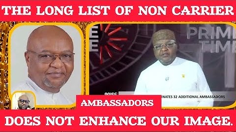 PROF OKEY IKECHUKWU: LIST OF AMBASSADORS RELEASED WOULDN