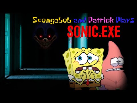 Spongebob And Patrick Plays SONIC EXE 